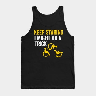 keep staring i might do a trick Tank Top